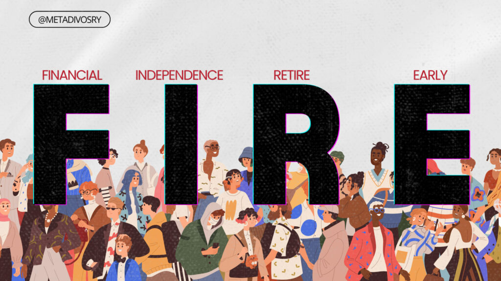 FIRE. Financial Independence, Retire Early